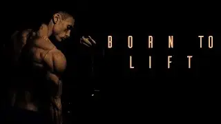 BORN TO LIFT - AESTHETIC BODYBUILDING MOTIVATION