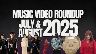 Music Video Roundup: July and August 2025