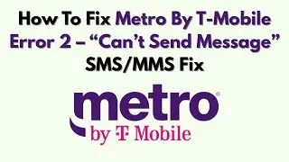 Как исправить ошибку 2 Metro By T-Mobile &mdash; &laquo;Не удаётся отправить сообщение&raquo; SMS/MMS