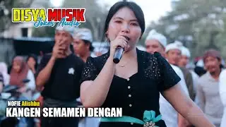 NOFIE ALISHBA KANGEN SEMAMEN DENGAN | TRENDING TIKTOK DISYA MUSIK JOKER AUDIO