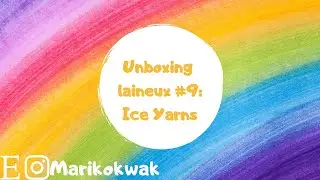 🧶✨ Unboxing laineux #9 : Ice Yarns