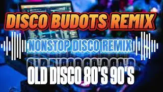 NONSTOP DISCO BUDOTS REMIX | OLD DISCO REMIX 80'S 90'S 🔥