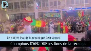 Plai de la r&eacute;publique  l'Arrive lee Champions D'AFRIQUE les lions de la teranga 