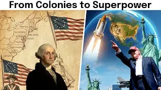 From Colonies to Superpower: The Complete History of the United States