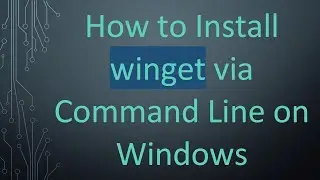 How to Install winget via Command Line on Windows