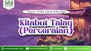 Kitabut Talaq (Perceraian) - Ustadz Dr. Syafiq Riza Basalamah, M.A
