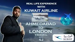 Kuwait Airline Experience Ahmedabad to London 15 hour travel/ Heathrow / Kuwait Airline