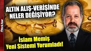 Altın Alış-Verişinde Neler Değişiyor? İslam Memiş'ten Altın A&ccedil;ıklaması! I Yeni Asır