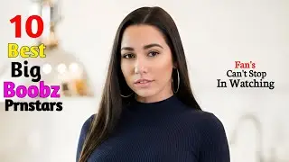 Top 10 Best Big Boobs Prnstars Fan's Can't Stop Watching In 2026 