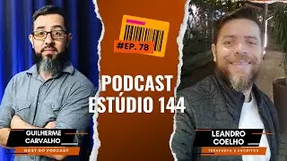 Est&uacute;dio 144 - #Ep. 78 - Leandro Coelho