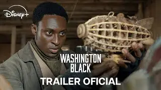 Washington Black | Trailer Oficial | Disney+
