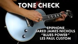 TONE CHECK: Epiphone Jared James Nichols Bluespower Les Paul Custom Demo