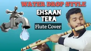 Water Drop Style Ehsaan Tera Flute Cover|Shubham Chopkar|The Bansuriwla|Sumant Kalmegh|Anish Kelkar