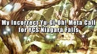 My Incorrect Yu-Gi-Oh! Meta Call for YCS Niagara Falls