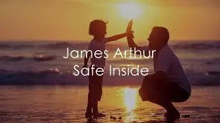 James Arthur safe inside lyrics
