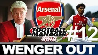 ARSENAL | #12 | JUDGEMENT DAY | WENGER OUT | FOOTBALL MANAGER 2018