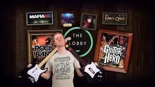 Guitar Hero vs. Rock Band, What We Want From Mafia III, and King's Quest - The Lobby [Full Episode]