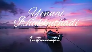 yennai Izhukkuthadi - instrumental [2024] intentive music |