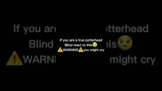 Potterheads....blind react to this ⚠️WARNING⚠️you might cry😭