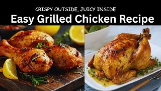 Easy Grilled Chicken Recipe | Tender, Juicy and Delicious