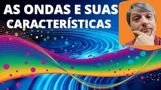 As ondas e suas características