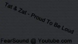 Tat & Zat - Proud To Be Loud