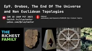 EP 9 Orobos, The End Of The Universe and Non-Euclidean Topologies