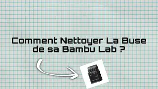 COMMENT NETTOYER LA BUSE DE SA BAMBU LAB P1S/P X1C !?