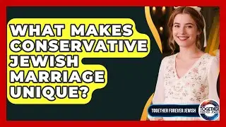 What Makes Conservative Jewish Marriage Unique? - Together Forever Jewish