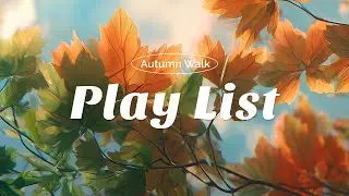 Playlist | 가을 산책 음악🍂 | 하루를 채우는 감성 Autumn Walk