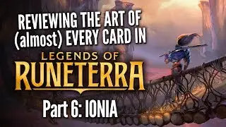 IONIA || Reviewing (almost) every card in Legends of Runeterra part 6