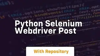 python selenium webdriver post