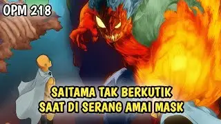 AMAI MASK MENYERANG SAITAMA DENGAN SANGAT KERAS | MANGA OPM 218