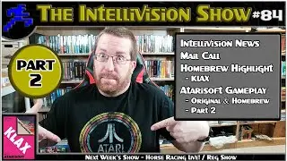 Intellivision Show #84: Atarisoft Gameplay Part 2, Intellivision News, Mail Call &Homebrew Highlight