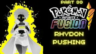 RHYDON PUSHING - Pok&eacute;mon Infinite Fusion [#30][BLIND] PC Let's Play