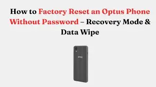 Как сбросить настройки телефона Optus до заводских без пароля &mdash; режим восстановления и удаление д...