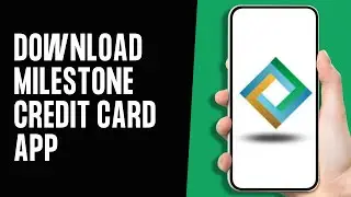 How to Download Milestone Credit Card App (Full Guide)