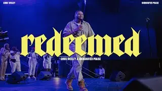 Redeemed | Chris Wesley & Undignified Praise (Live Album Recording)