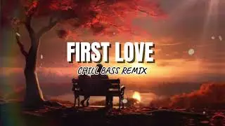 FIRST LOVE -REPABLIKAN CHILL BASS REMIX DJ MAC REMIX 