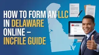 How to Form an LLC in Delaware Online - Incfile Guide