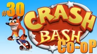 Crash Bash │Co-oP│en Espa&ntilde;ol por Herr Karkaverlot y TulioX│ Parte #30