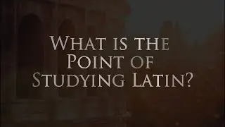 What is the Point of Studying Latin?