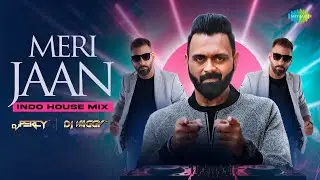 Meri Jaan - Indo House Mix | Neeti Mohan | DJ Vaggy | DJ Percy