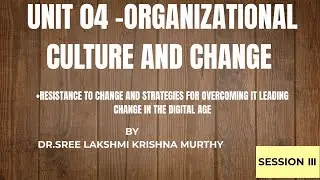 Unit 04 OB :Resistance to change and strategies for overcoming it  Leading change in the digital age