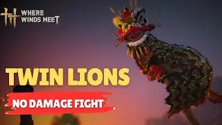 TWIN LIONS Boss Guide (NO HIT - NO DAMAGE) - Where Winds Meet