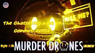 Murder Drones - The Chattering Lack of Common Sense | Cyn x N | AMV