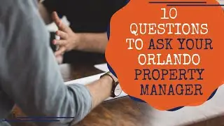 10 Questions to Ask Your Orlando Property Manager