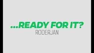...Ready for it! - RODERJAN
