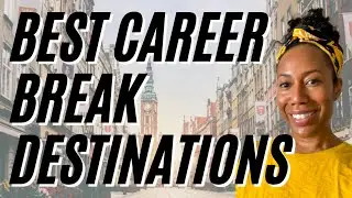 Best Career Break Destinations