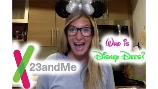 23 and Me: Who is Disneydees?!
